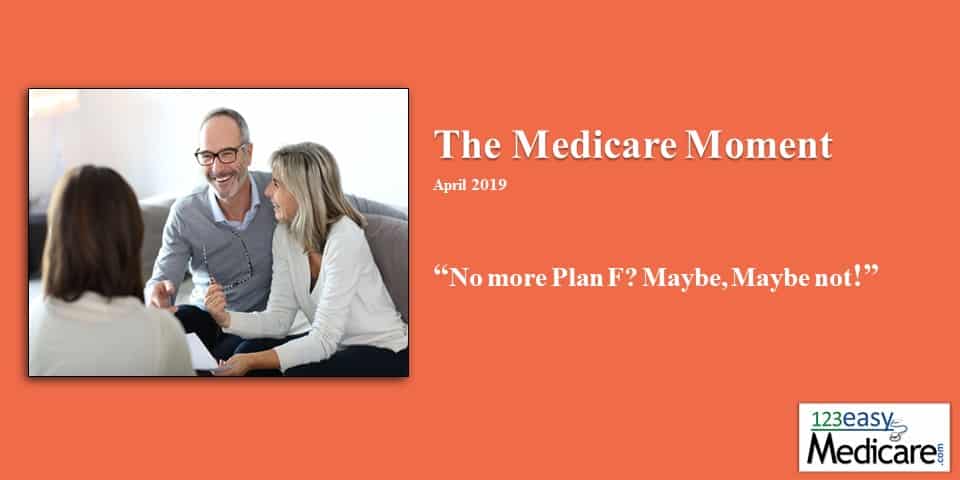No More Plan F? Maybe, Maybe Not! April 2019